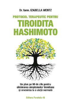 Protocol Terapeutic Pentru Tiroidita Hashimoto - Izabella Wentz