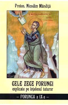 Cele zece porunci explicate pe intelesul tuturor. Porunca a IX-a - Nicodim Mandita - AGAPIS