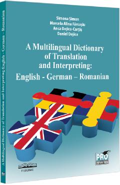 A Multilingual Dictionary of Translation and Interpreting. English-German-Romanian - Simona Simon, Marcela Alina Farcasiu, Anca Dejica Carti...