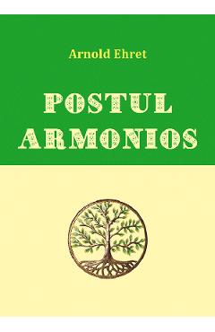 Postul armonios - Arnold Ehret