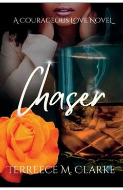 Chaser: A Courageous Love Novel - Terreece M. Clarke