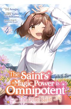 The Saint\'s Magic Power Is Omnipotent: The Other Saint (Manga) Vol. 4 - Yuka Tachibana