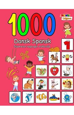 1000 Dansk Spansk Illustreret Tosproget Ordforråd (Farverig Udgave): Danish Spanish language learning - Laura Andersen