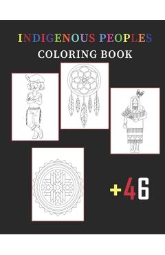 Indigenous Peoples Coloring Book For Kids: 50 Unique Designs Celebrating Native American Culture - Retsu Yashi