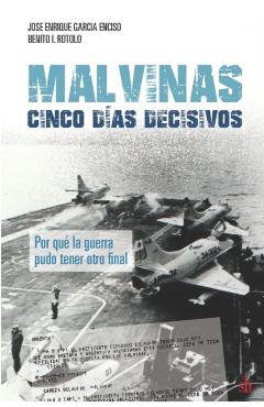 Malvinas: cinco días decisivos - Benito I. Rotolo