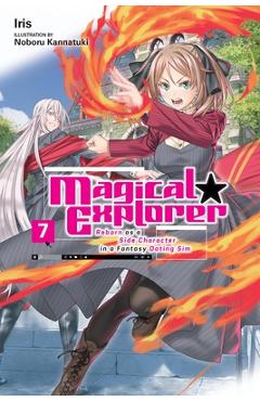 Magical Explorer, Vol. 7 (Light Novel): Reborn as a Side Character in a Fantasy Dating Sim - Iris