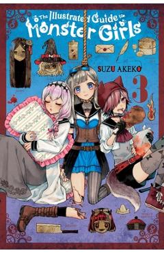 The Illustrated Guide to Monster Girls, Vol. 3 - Suzu Akeko