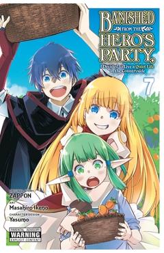 Banished from the Hero\'s Party, I Decided to Live a Quiet Life in the Countryside, Vol. 7 (Manga) - Zappon