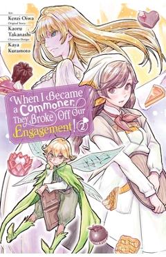 When I Became a Commoner, They Broke Off Our Engagement!, Vol. 2 - Kenzi Oiwa