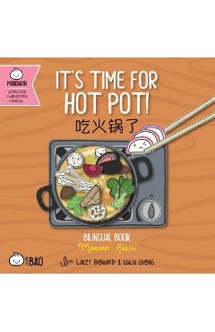 Bitty Bao It's Time for Hot Pot: A Bilingual Book in English and Mandarin with Simplified Characters and Pinyin - Lacey Benard