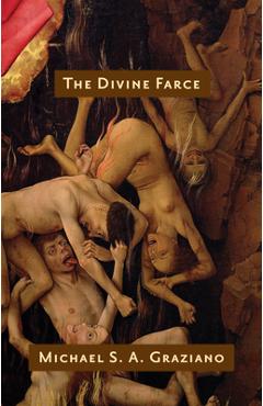 The Divine Farce - Michael S. A. Graziano