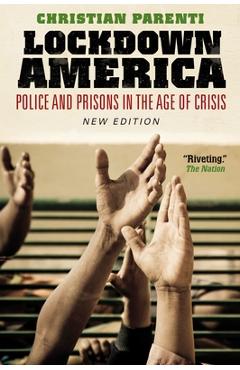 Lockdown America: Police and Prisons in the Age of Crisis - Christian Parenti