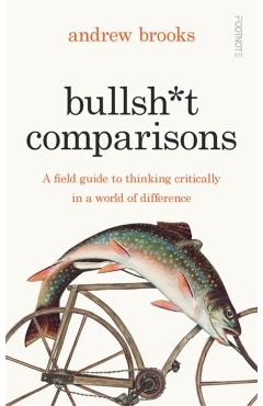 Bullshit Comparisons - Andrew Brooks
