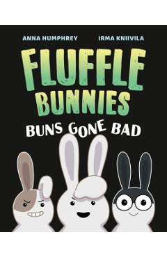Buns Gone Bad (Fluffle Bunnies, Book #1) - Anna Humphrey