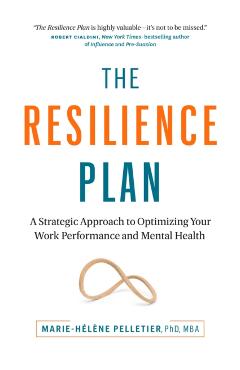 The Resilience Plan: A Strategic Approach to Optimizing Your Work Performance and Mental Health - Marie-hélène Pelletier