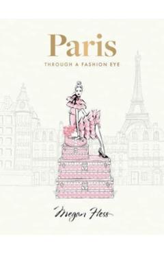 Paris: Through a Fashion Eye: Special Edition - Megan Hess