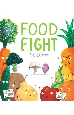 Food Fight - Alex Latimer