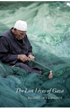 The Lost Lives of Gaza - Mohammed Omer