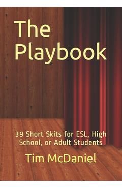The Playbook: 39 Short Skits for ESL, High School, or Adult Students - Tim Mcdaniel