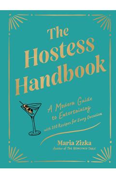 The Hostess Handbook: A Modern Guide to Entertaining - Maria Zizka