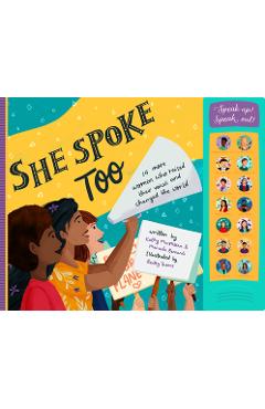 She Spoke Too: 14 More Women Who Raised Their Voices and Changed the World - Kathy Macmillan