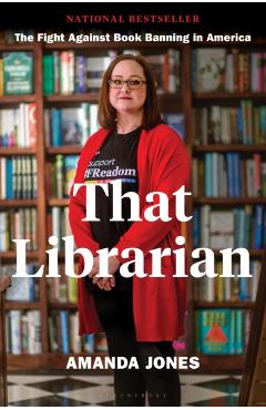 That Librarian: The Fight Against Book Banning in America - Amanda Jones