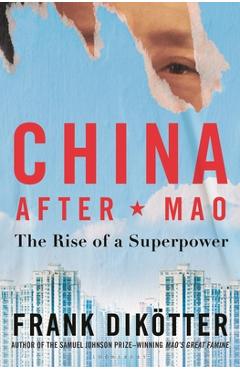 China After Mao: The Rise of a Superpower - Frank Dikötter