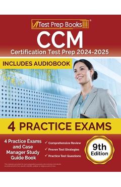 CCM Certification Test Prep 2024-2025: 4 Practice Tests and Case Manager Study Guide Book [9th Edition] - Lydia Morrison
