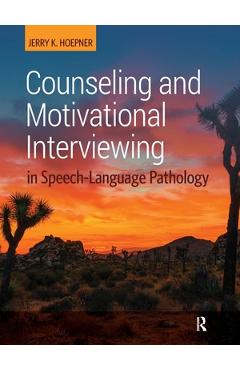 Counseling and Motivational Interviewing in Speech-Language Pathology - Jerry K. Hoepner