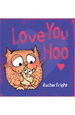 Love You Hoo - Rachel Bright