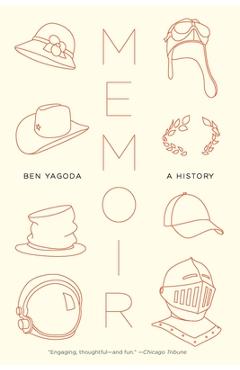 Memoir: A History - Ben Yagoda