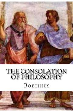 The Consolation of Philosophy - Boethius