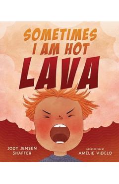 Sometimes I Am Hot Lava - Jody Jensen Shaffer