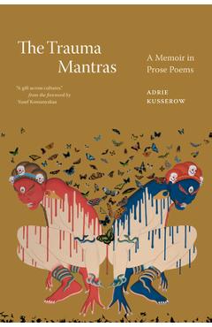 The Trauma Mantras: A Memoir in Prose Poems - Adrie Kusserow
