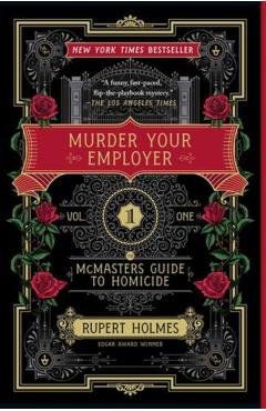 Murder Your Employer: The McMasters Guide to Homicide - Rupert Holmes