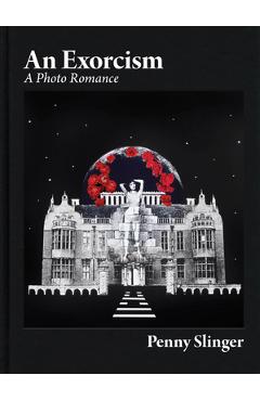 Penny Slinger: An Exorcism: A Photo Romance - Penny Slinger