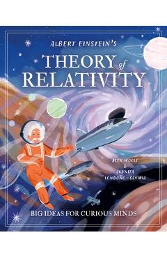 Albert Einstein\'s Theory of Relativity: Big Ideas for Curious Minds - Alex Woolf