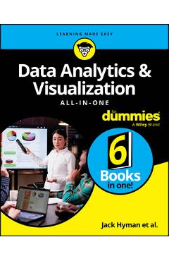 Data Analytics & Visualization All-In-One for Dummies - Jack A. Hyman