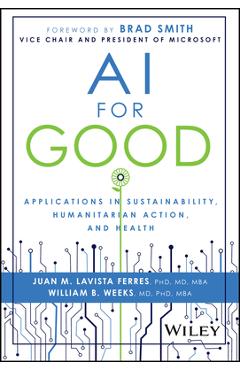 AI for Good: Applications in Sustainability, Humanitarian Action, and Health - Juan Lavista Ferres