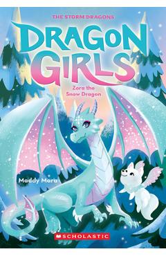 Zora the Snow Dragon (Dragon Girls #15) - Maddy Mara