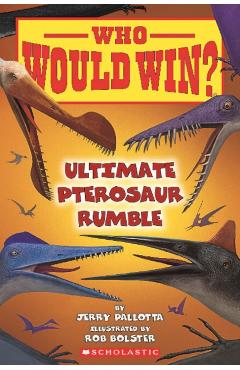 Who Would Win?: Ultimate Pterosaur Rumble - Jerry Pallotta