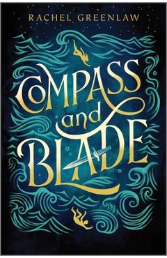 Compass and Blade - Rachel Greenlaw