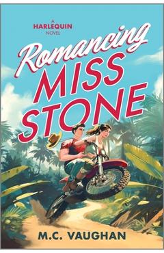 Romancing Miss Stone: A Romantic Comedy - M. C. Vaughan