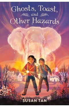 Ghosts, Toast, and Other Hazards - Susan Tan
