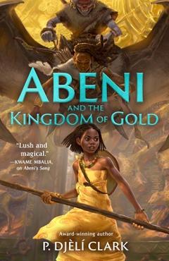 Abeni and the Kingdom of Gold - P. Djèlí Clark
