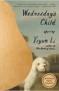 Wednesday\'s Child: Stories - Yiyun Li