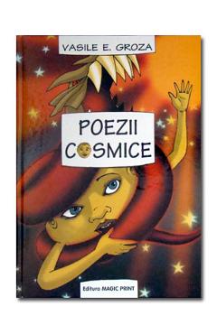 Poezii cosmice - Vasile E. Groza - MAGIC PRINT