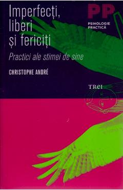Imperfecti, liberi si fericiti – Cristophe Andre De La Libris.ro Carti Dezvoltare Personala 2023-05-29 3