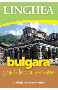 Bulgara. Ghid de conversatie cu dictionar si gramatica