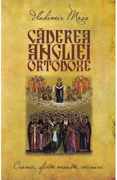 Caderea Angliei ortodoxe - Vladimir Moss